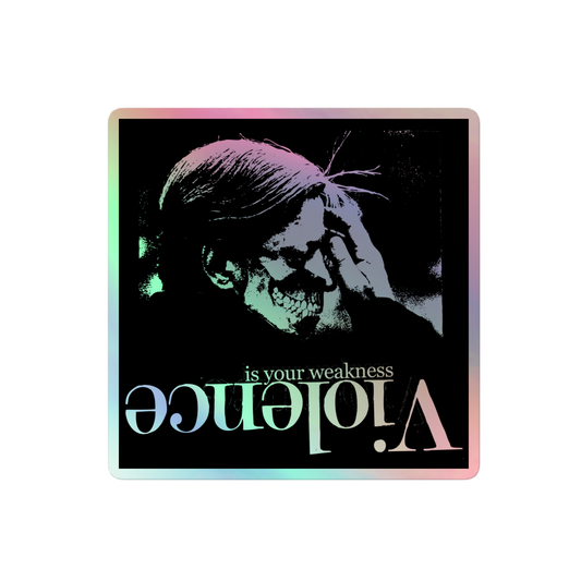 DNGRCT "Violence Is Your Weakness" Holographic 4"x4" Sticker