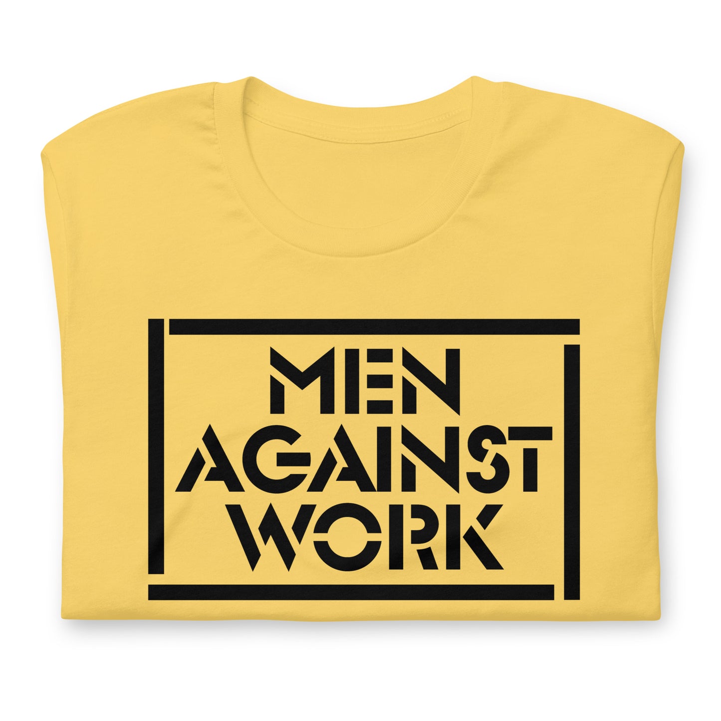 Men Against Work Unisex Tee