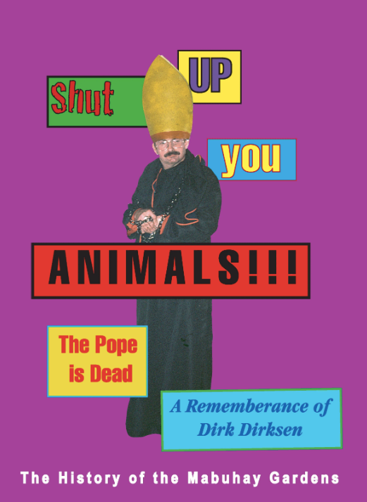 Shut Up You Animals!!! The Pope is Dead. A Remembrance of Dirk Dirksen: A History of the Mabuhay Gardens