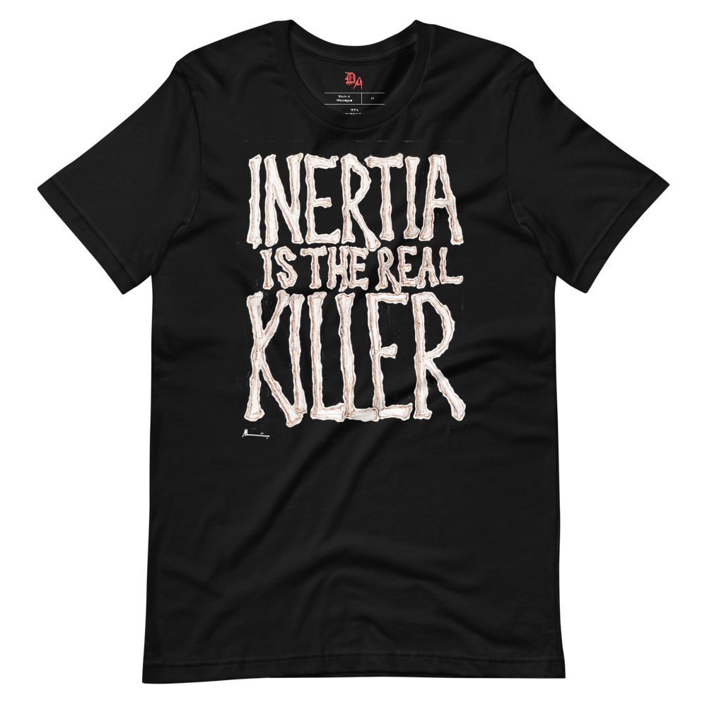 Mengüç "Inertia is the Real Killer" T-Shirt