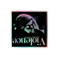 DNGRCT "Violence Is Your Weakness" Holographic 4"x4" Sticker