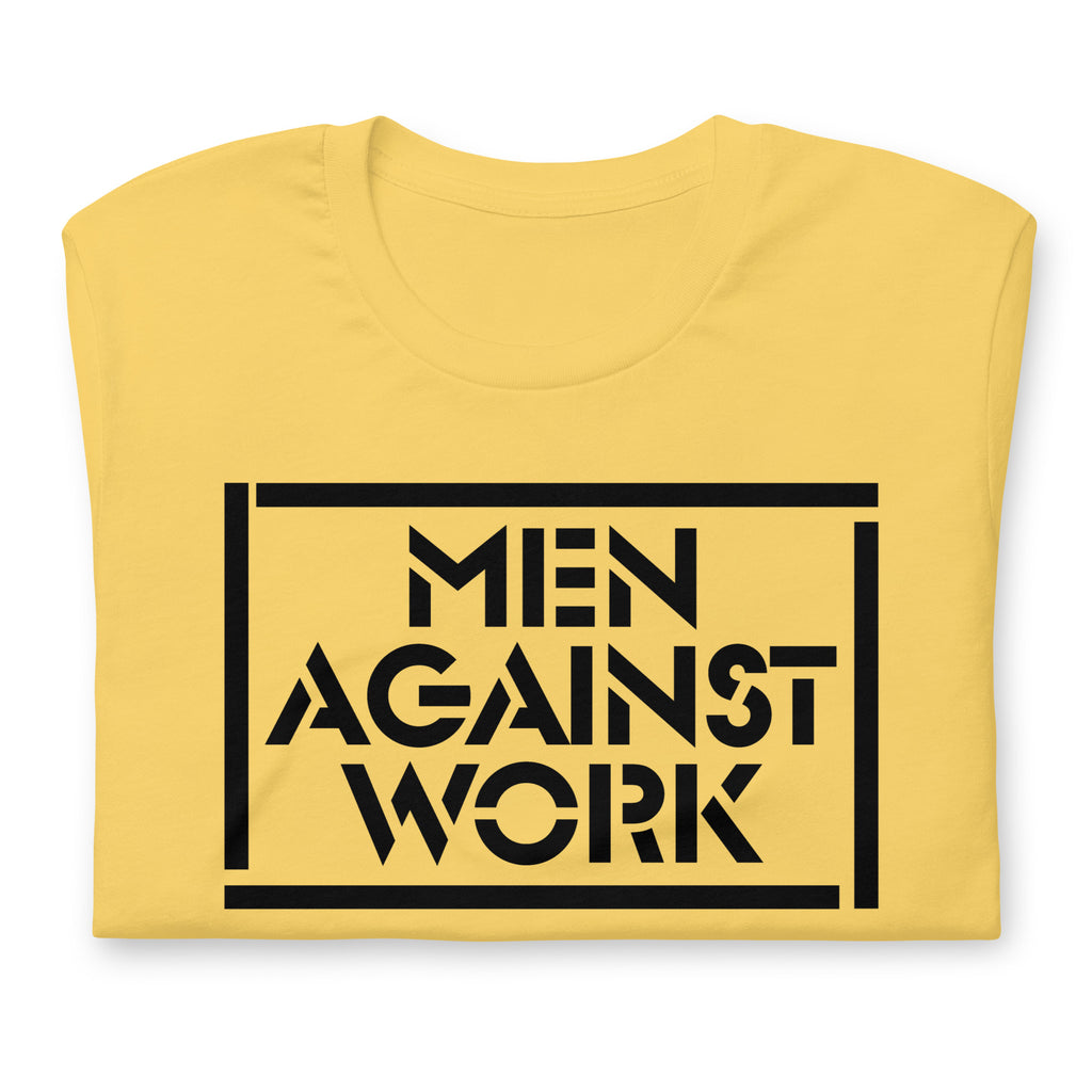 Men Against Work Unisex Tee