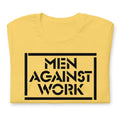 Men Against Work Unisex Tee