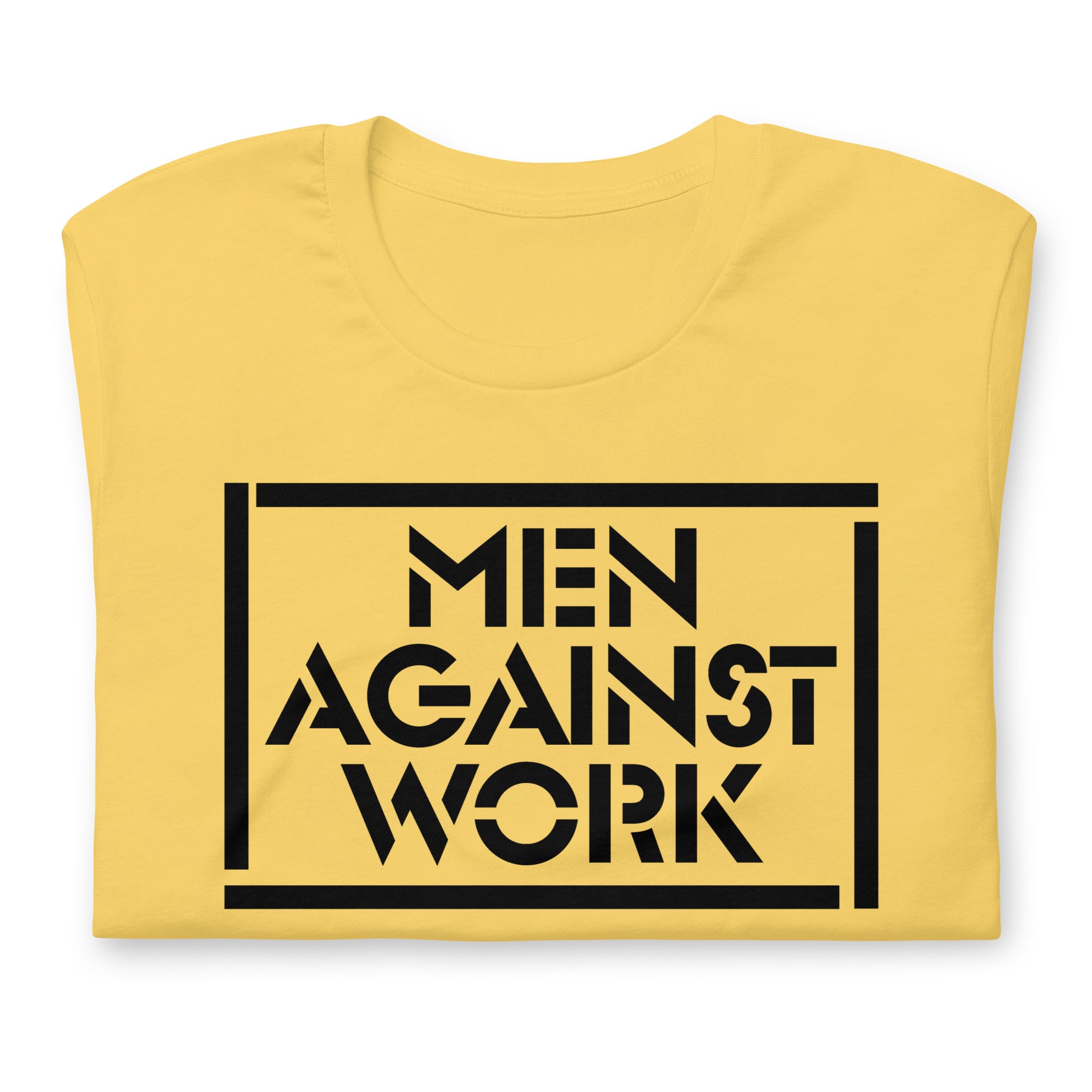 Men Against Work Unisex Tee