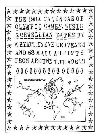 "The 1984 Calendar of Olympic Games, Music & Orwellian Dates" by Michael Hyatt & Exene Cervenka + 53 Mail Artists from Around The World