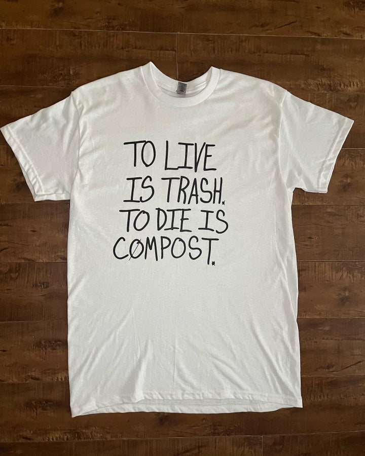 Still Hear "To Live is Trash" T-shirt