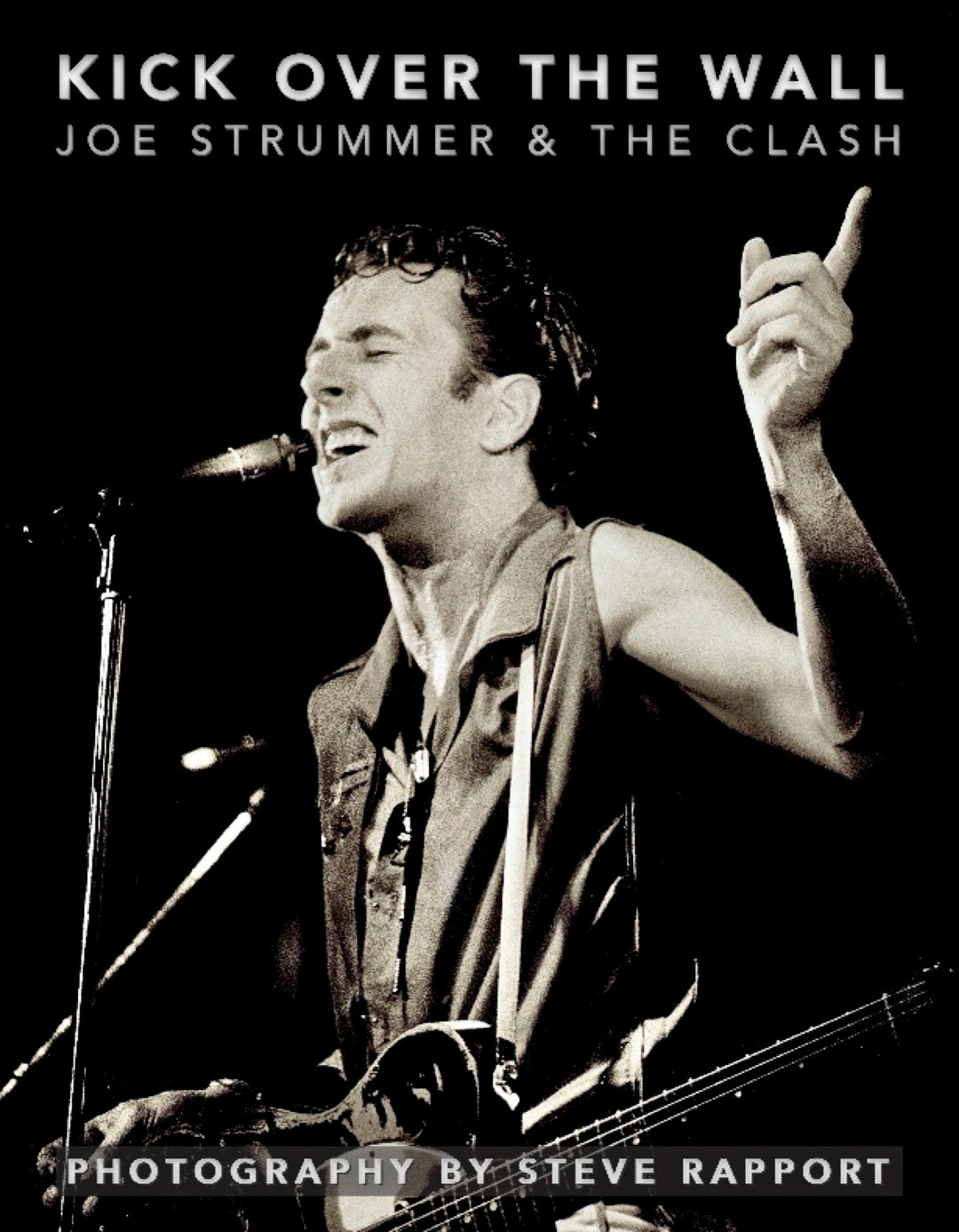 Steve Rapport "Kick Over The Wall: Joe Strummer & The Clash" Book