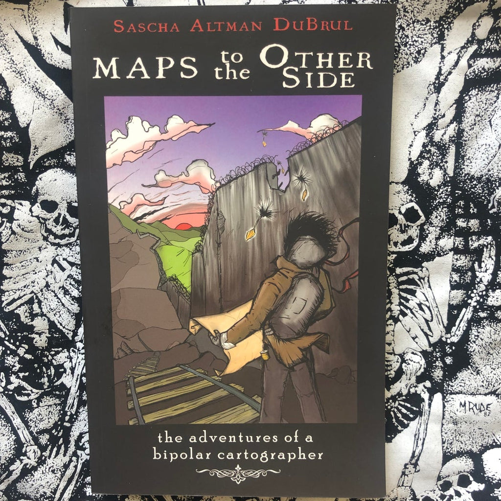Sascha Altman DuBrul “Maps to The Other Side: the Adventures of A Bipolar Cartographer” Book