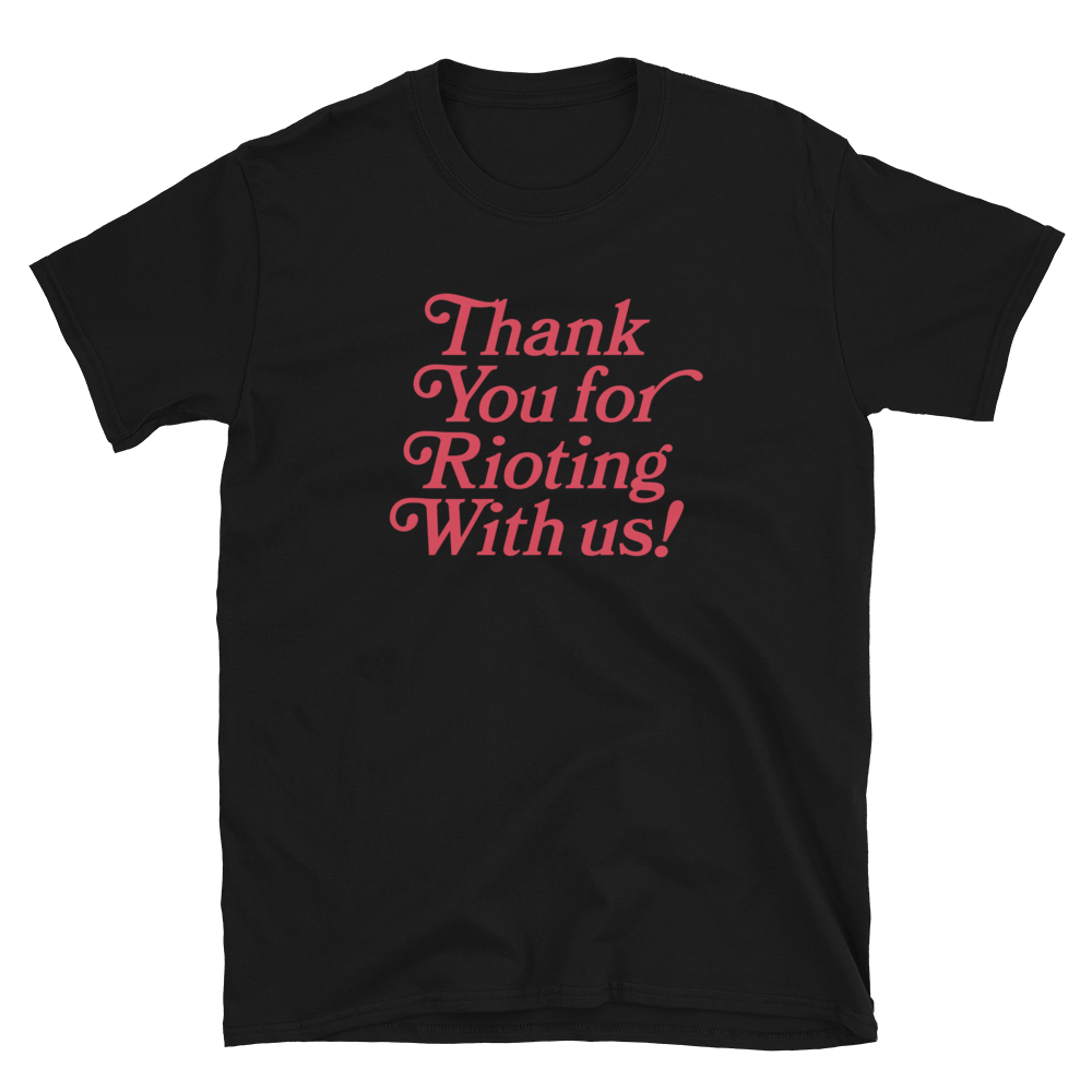 Stealworks "Thank You for Rioting With Us" T-Shirt
