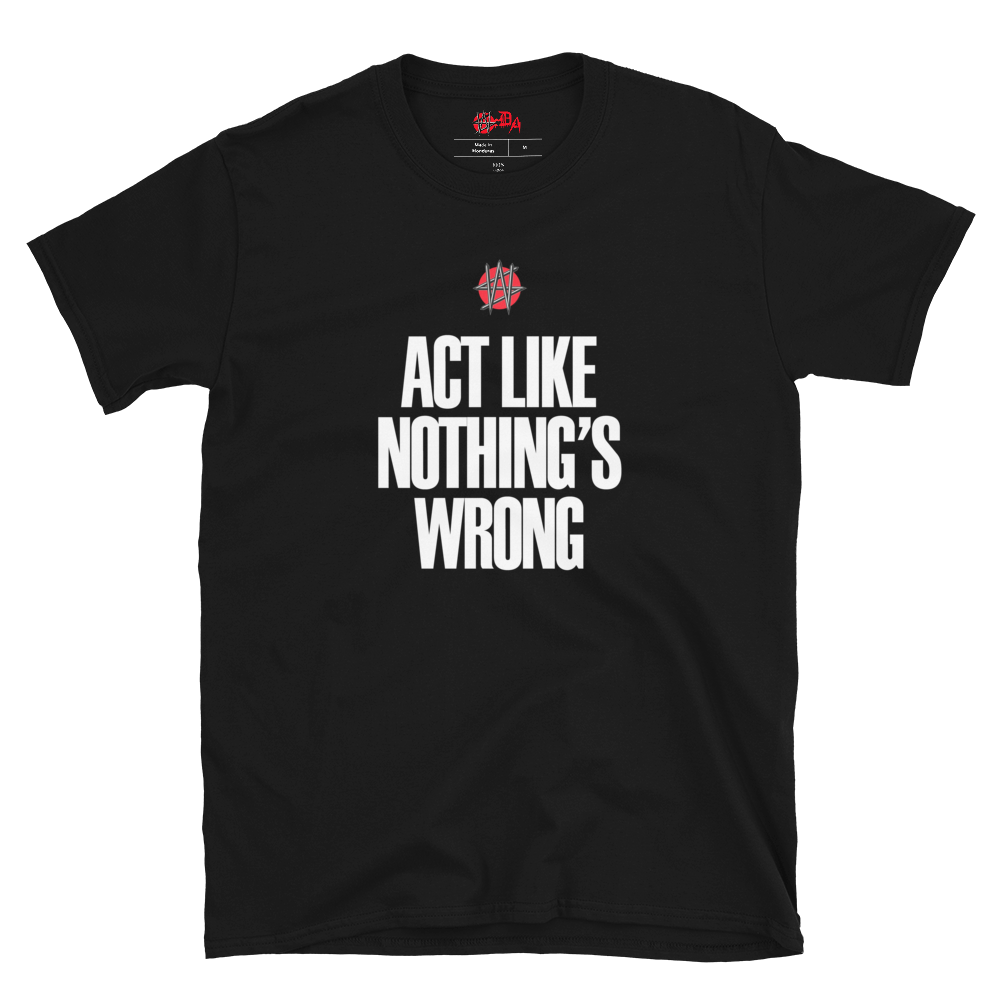 Winston Smith "Act Like Nothing's Wrong" T-shirt