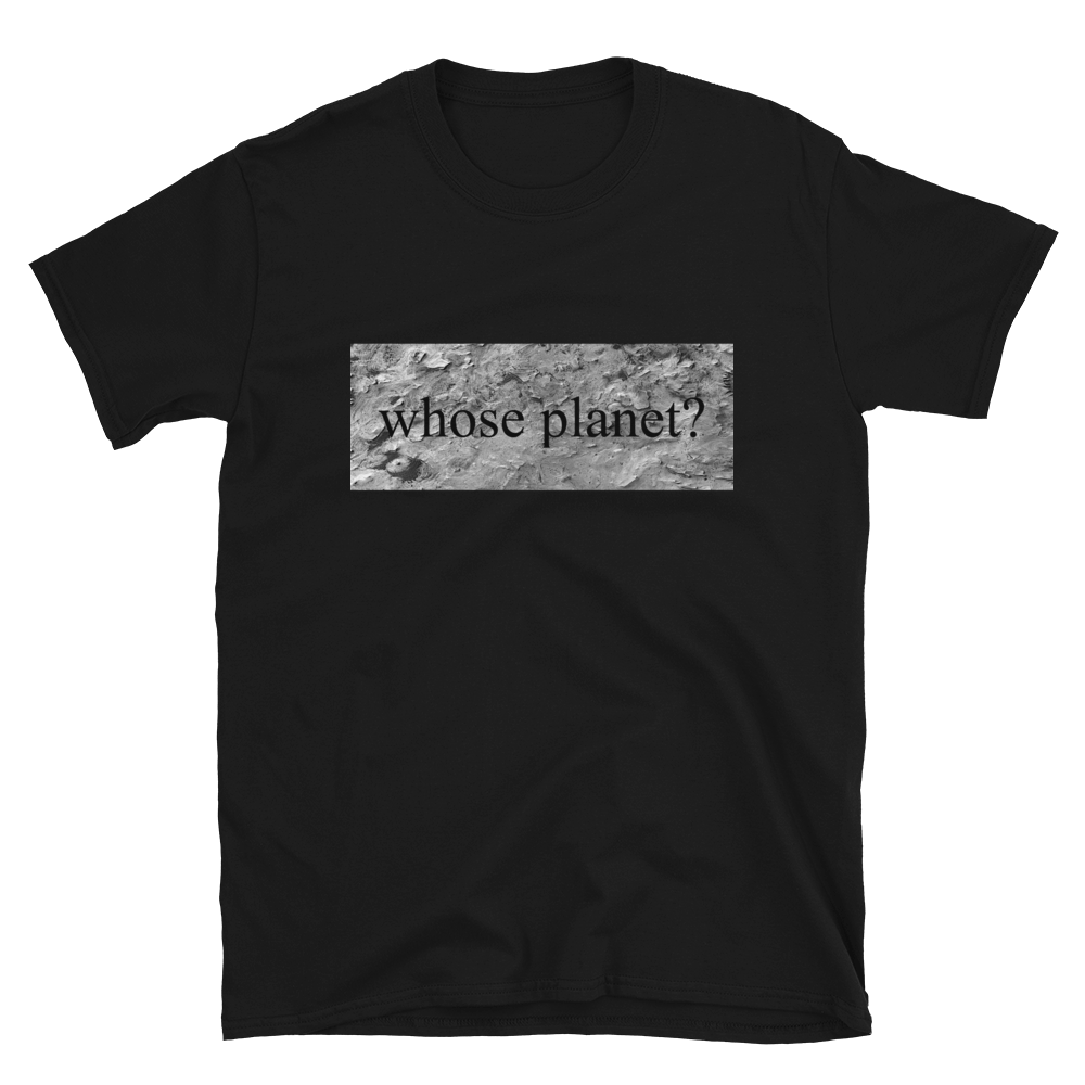 Murat Cem Menguc "Whose Planet?" T-Shirt