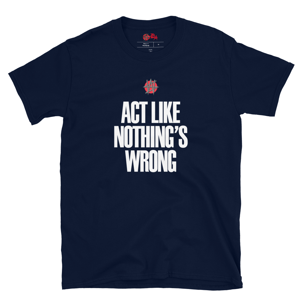 Winston Smith "Act Like Nothing's Wrong" T-shirt