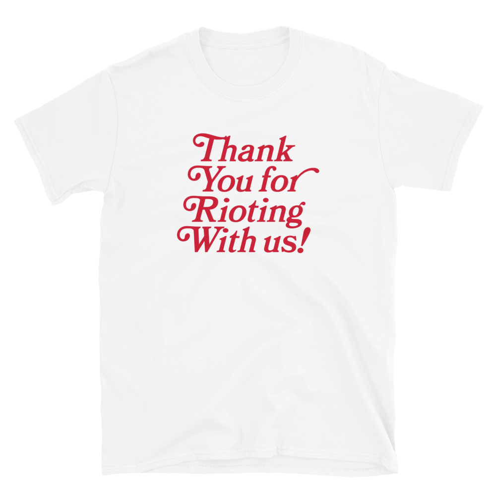 Stealworks "Thank You for Rioting With Us" T-Shirt
