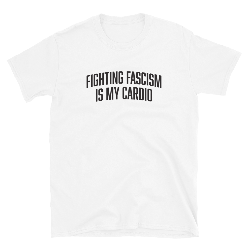 Stealworks "Fighting Fascism is My Cardio" T-shirt