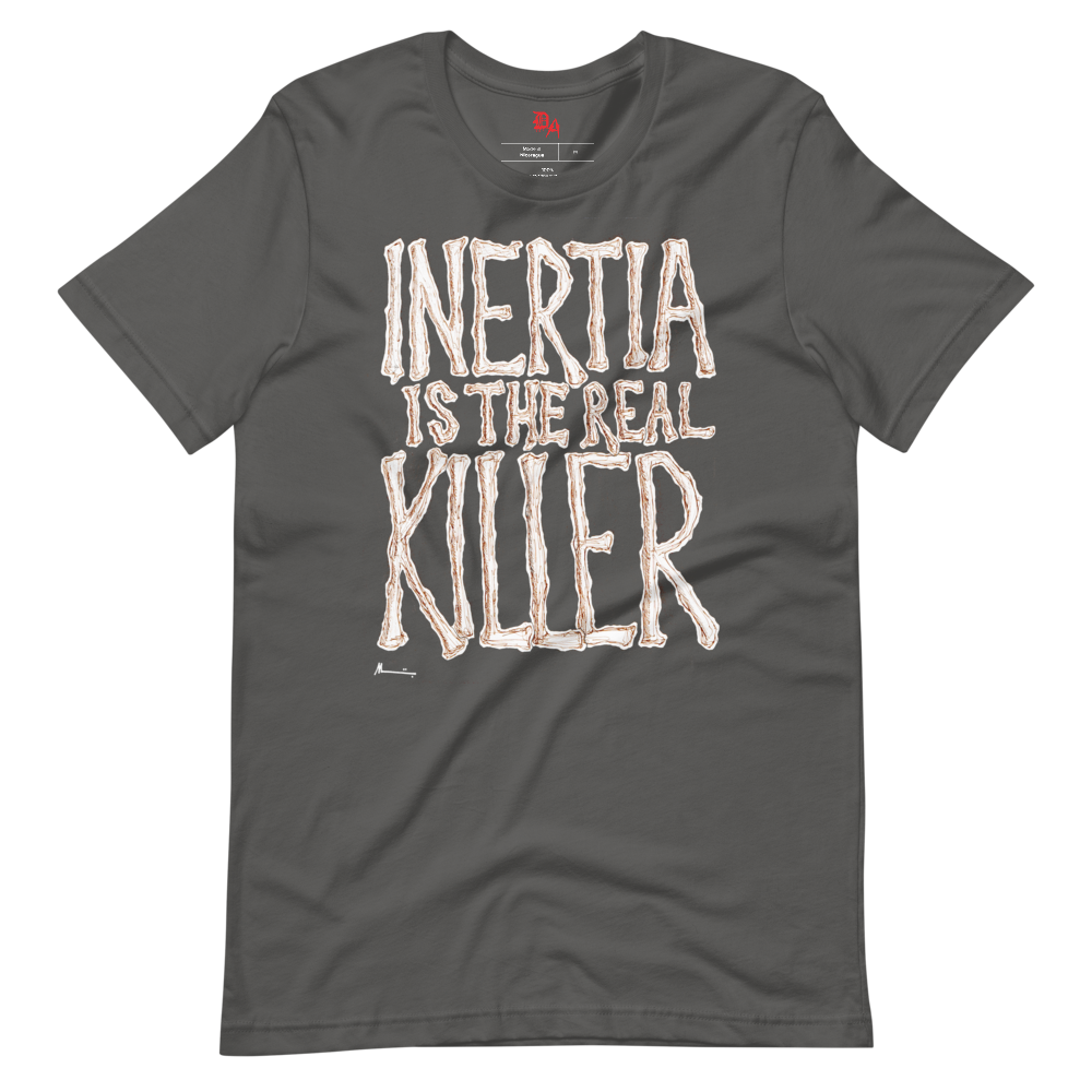 Mengüç "Inertia is the Real Killer" T-Shirt
